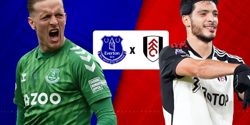 Nhận Định Kèo Trận Fulham Vs Everton: Pháo Đài Goodison Park Lên Tiếng? 2 Fulham Vs Everton